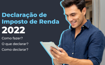 Tudo o que você precisa saber sobre declaração de imposto de renda 2022